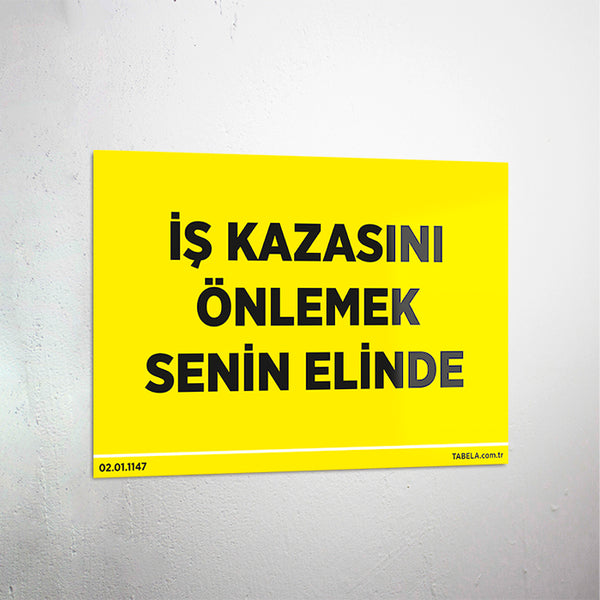İş Kazasını Önlemek Senin Elinde Levhası