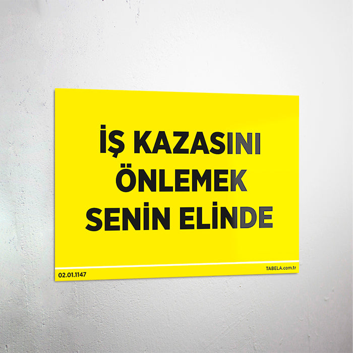 İş Kazasını Önlemek Senin Elinde Levhası