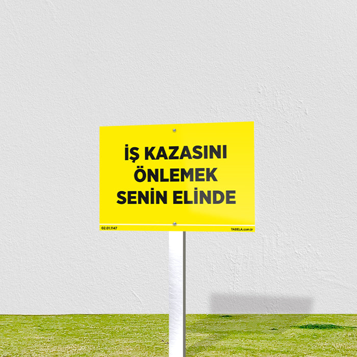 İş Kazasını Önlemek Senin Elinde Levhası