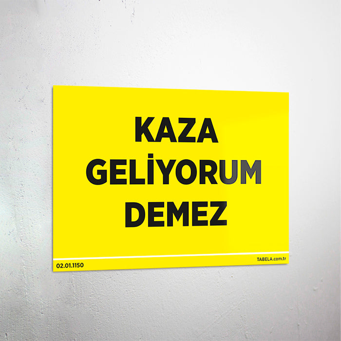 Kaza Geliyorum Demez Levhası