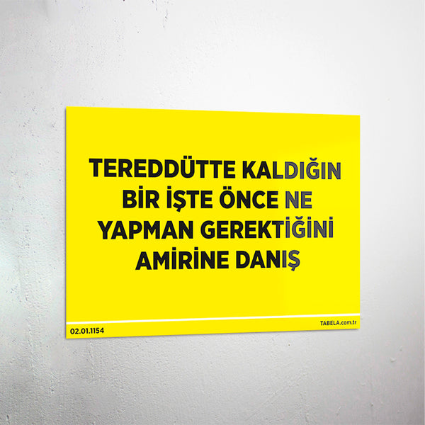 Tereddütte Kaldığın Bir İşte Amirine Danış Levhası