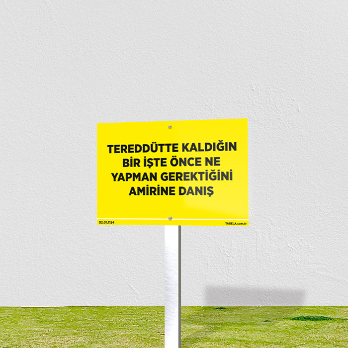 Tereddütte Kaldığın Bir İşte Amirine Danış Levhası
