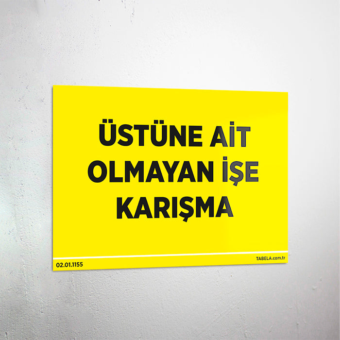 Üstüne Ait Olmayan İşe Karışma Levhası