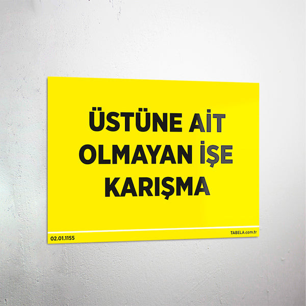 Üstüne Ait Olmayan İşe Karışma Levhası