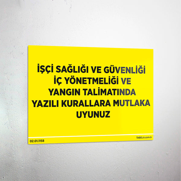 İşçi Sağlığı Ve Güvenliği İç Yönetmenliği Ve Yangın Talimatında Yazılı Kurallara Mutlaka Uyunuz Levhası