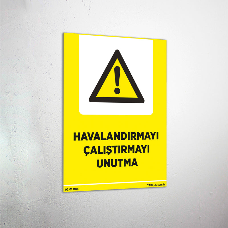 Havalandırmayı Çalıştırmayı Unutma Levhası