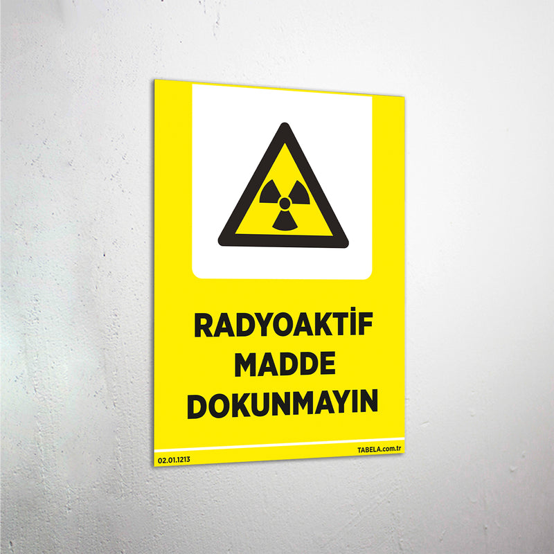 Radyoaktif Madde Dokunmayınız Levhası