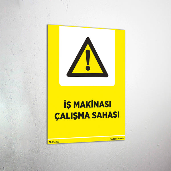 İş Makinası Çalışma Sahası Levhası