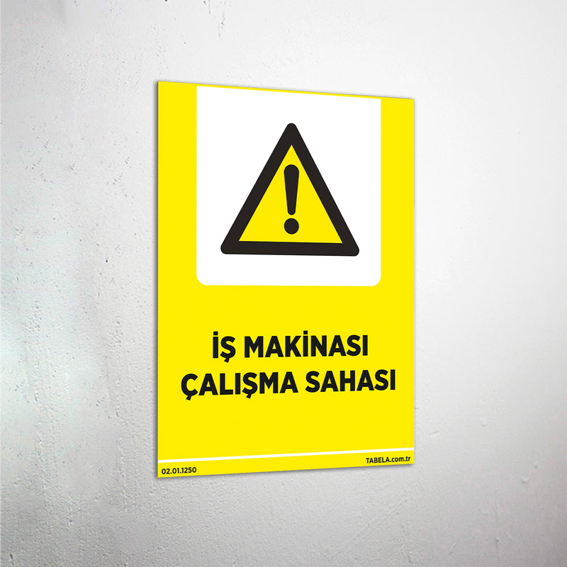 İş Makinası Çalışma Sahası Levhası