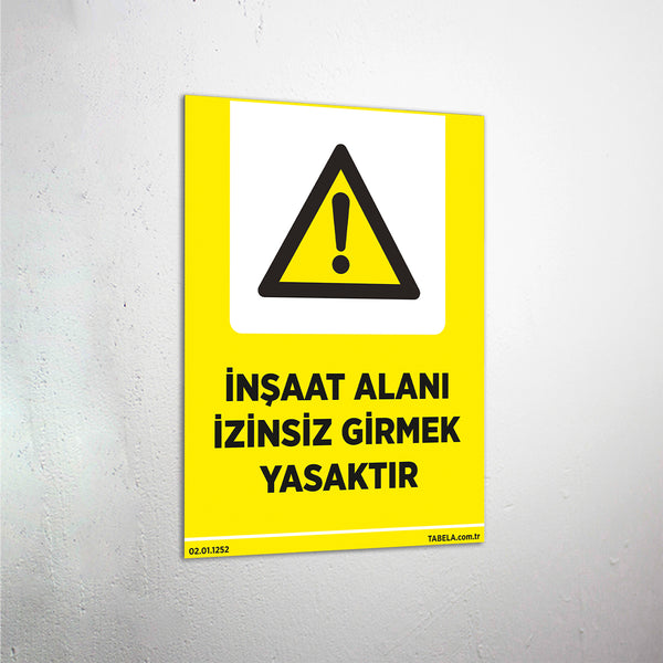İnşaat Alanı İzinsiz Girmek Yasaktır Levhası