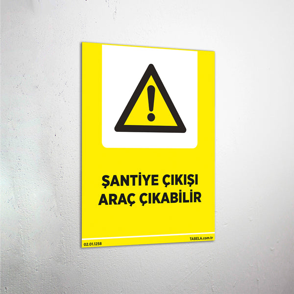 Şantiye Çıkışı Araç Çıkabilir Levhası