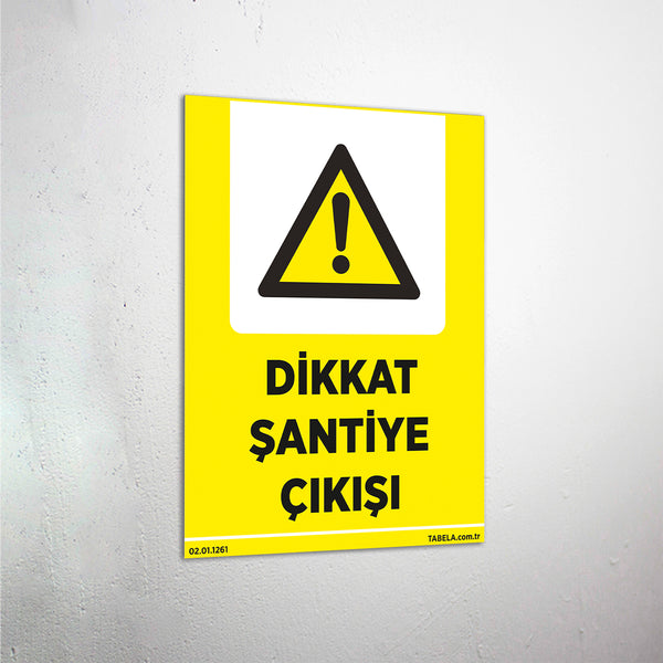 Dikkat Şantiye Çıkışı Levhası