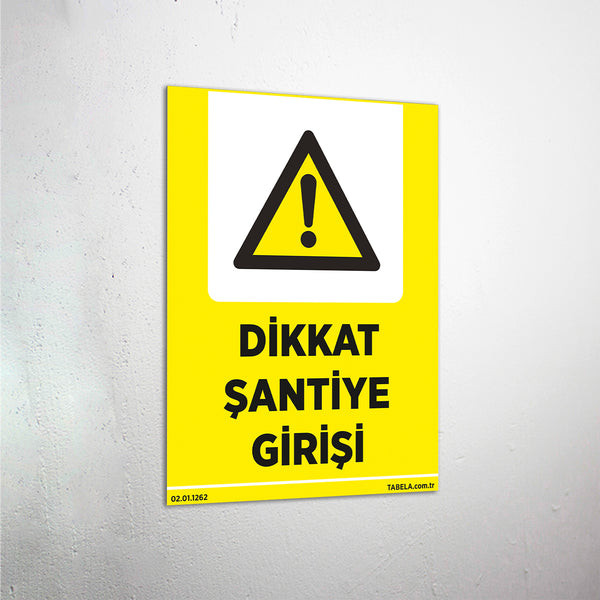 Dikkat Şantiye Girişi Levhası