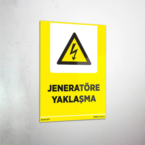 Jeneratöre Yaklaşmayın Levhası