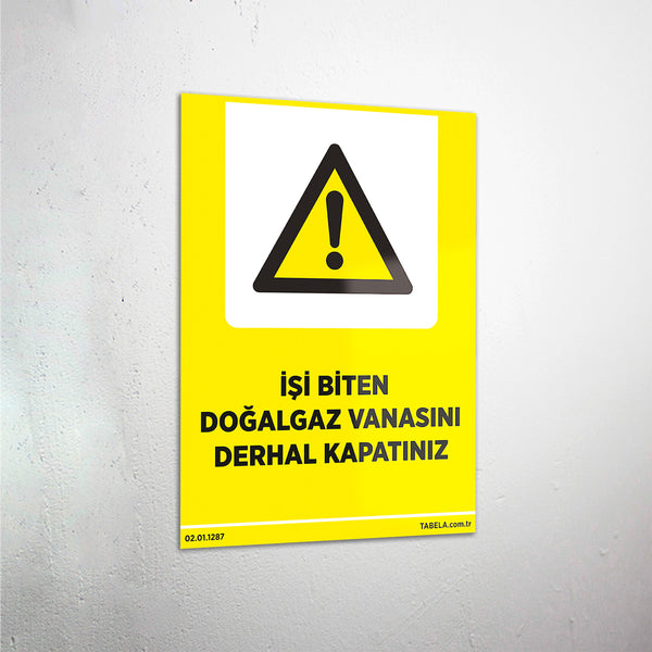 İşi Biten Doğalgaz Vanasını Derhal Kapatın Levhası