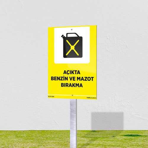Açıkta Benzin ve Mazot Bırakma Levhası