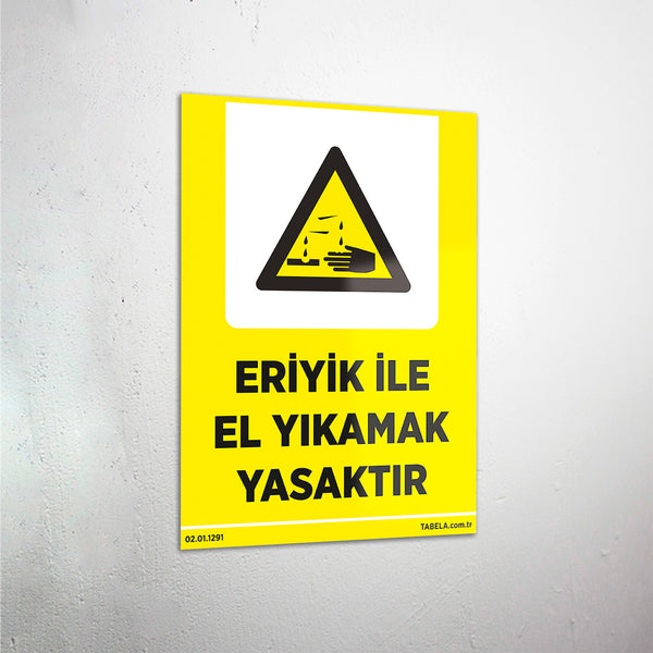 Eriyik ile El Yıkamak Yasaktır Levhası