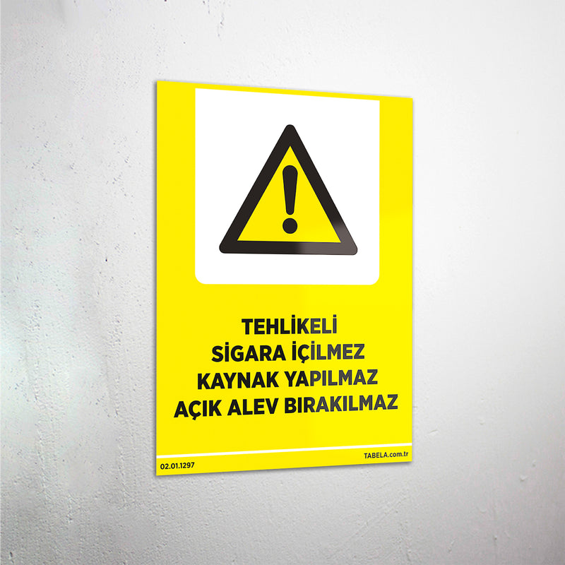 Tehlikeli Sigara İçilmez Kaynak Yapılmaz Açık Alev Bırakılmaz Levhası