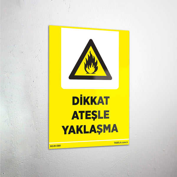 Dikkat Ateşle Yaklaşma Levhası