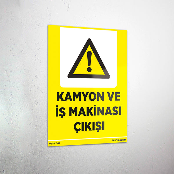 Kamyon ve İş Makinası Çıkışı Levhası