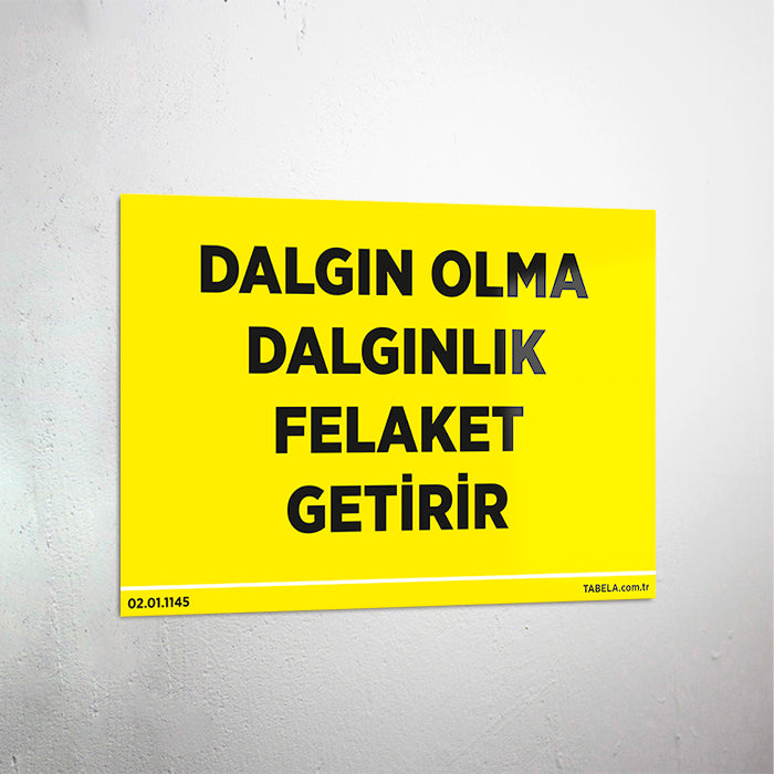 Dalgın Olma Dalgınlık Felaket Getirir Levhası