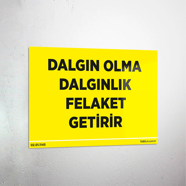 Dalgın Olma Dalgınlık Felaket Getirir Levhası