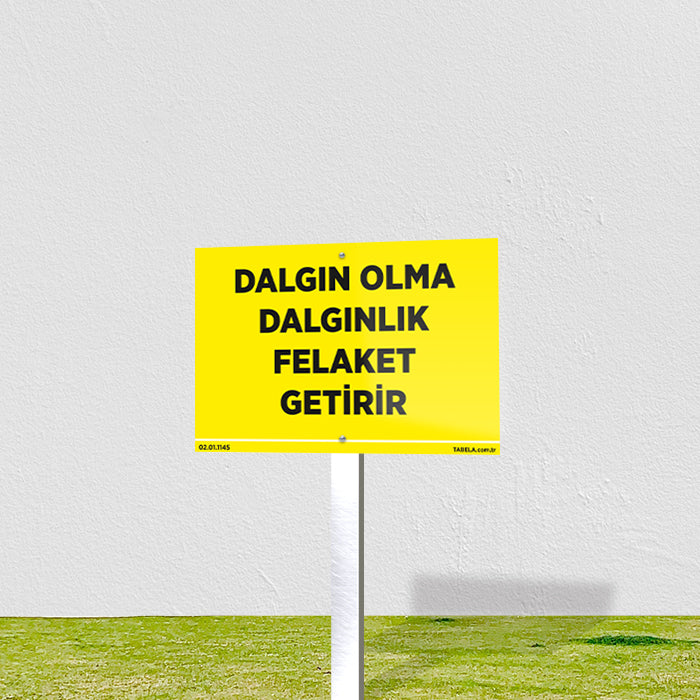 Dalgın Olma Dalgınlık Felaket Getirir Levhası