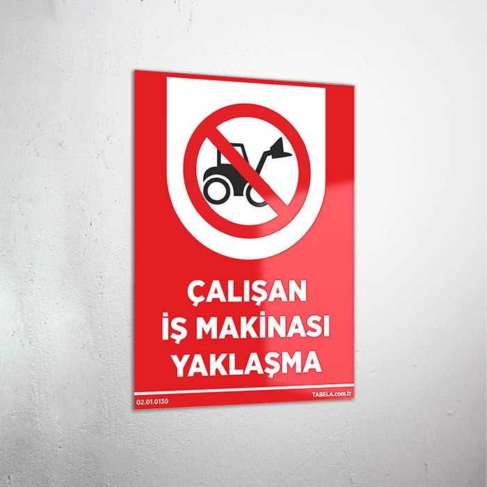 Çalışan İş Makinası Yaklaşma Levhası