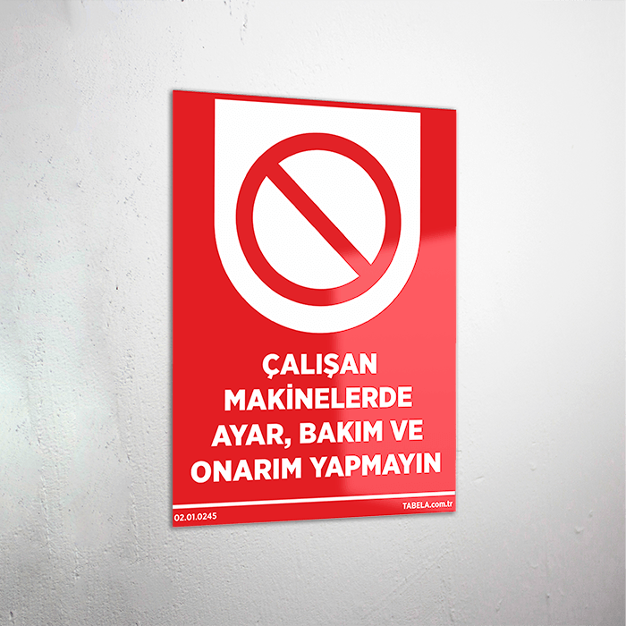 Çalışan Makinelerde Ayar Bakım ve Onarım Yapmayın Levhası