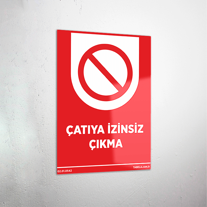 Çatıya İzinsiz Çıkma Levhası