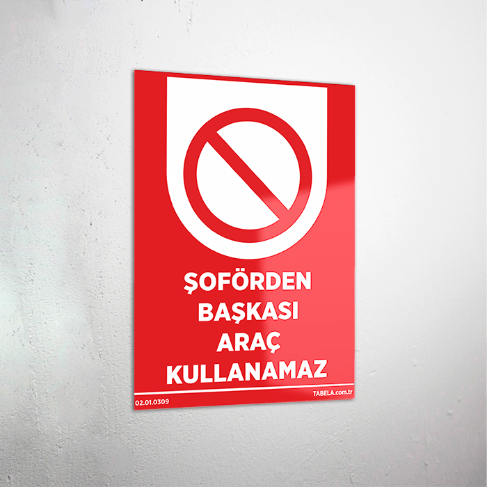 Şoförden Başkası Araç Kullanamaz Levhası