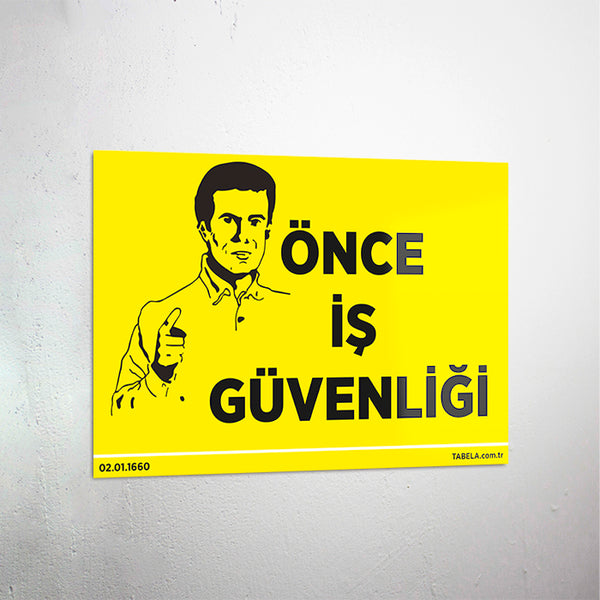 Önce İş Güvenliği Levhası