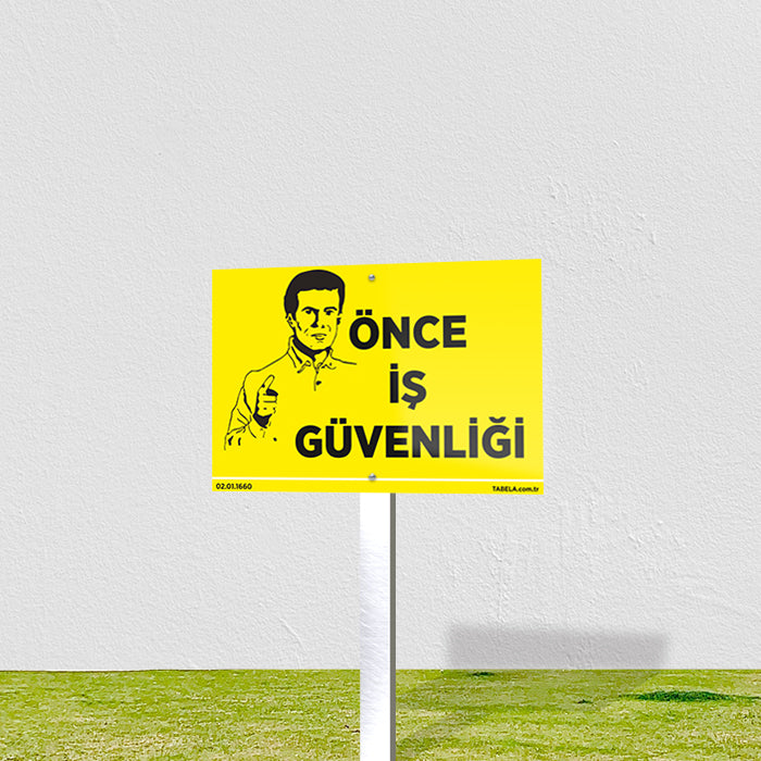 Önce İş Güvenliği Levhası