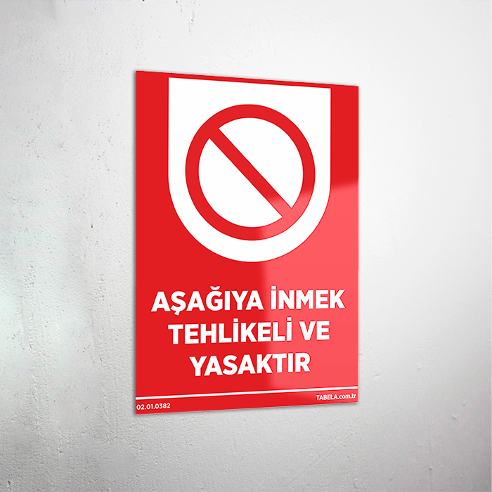 Aşağıya İnmek Tehlikeli Ve Yasaktır Levhası