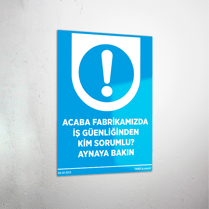 Acaba Fabrikamızda İş Güvenliğinden Kim Sorumlu? Aynaya Bakın Levhası