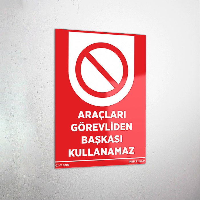 Araçları Görevliden Başkası Kullanamaz Levhası