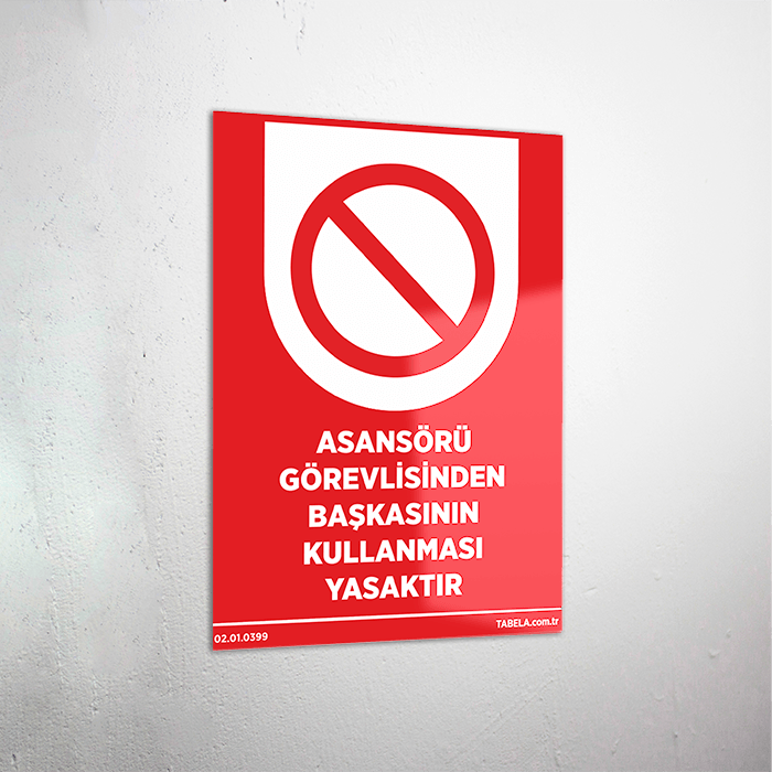Asansörü Görevlisinden Başkasının Kullanması Yasaktır Levhası