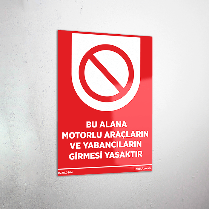 Bu Alana Motorlu Araçların ve Yabancıların Girmesi Yasaktır Levhası