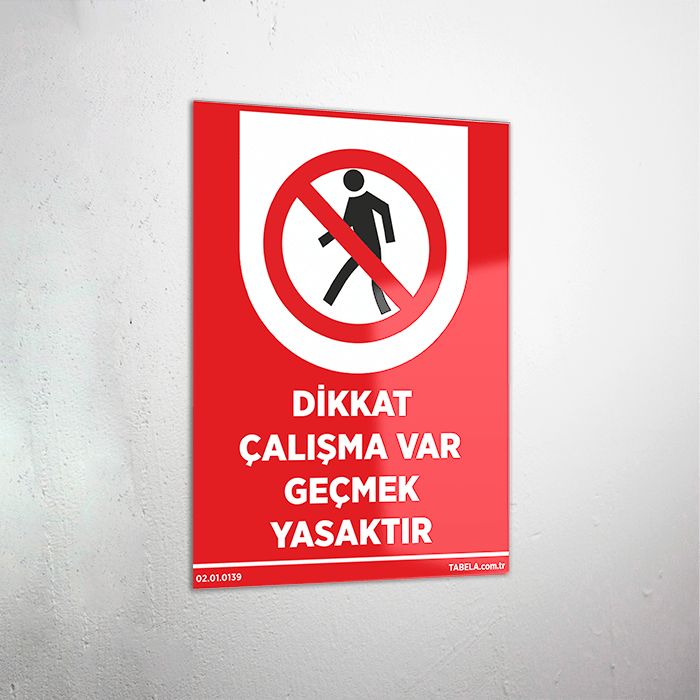 Dikkat Çalışma Var Geçmek Yasaktır Levhası