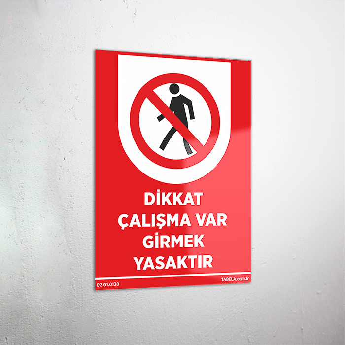 Dikkat Çalışma Var Girmek Yasaktır Levhası