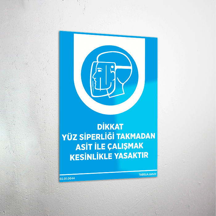 Dikkat Yüz Siperliği Takmadan Asit İle Çalışmak Kesinlikle Yasaktır Levhası