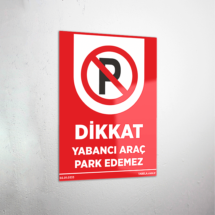 Dikkat Yabancı Araç Park Edemez Levhası