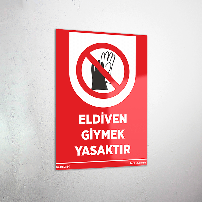 Eldiven Giymek Yasaktır Levhası