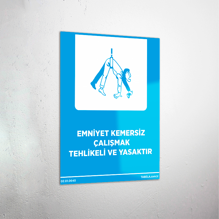 Emniyet Kemersiz Çalışmak Tehlikeli Ve Yasaktır Levhası