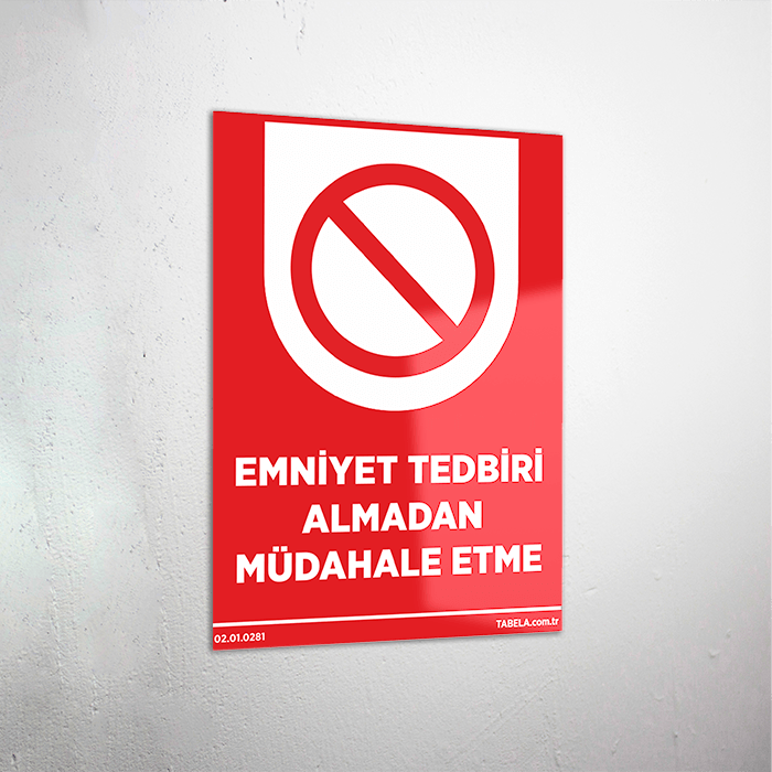 Emniyet Tedbiri Almadan Müdahale Etme Levhası