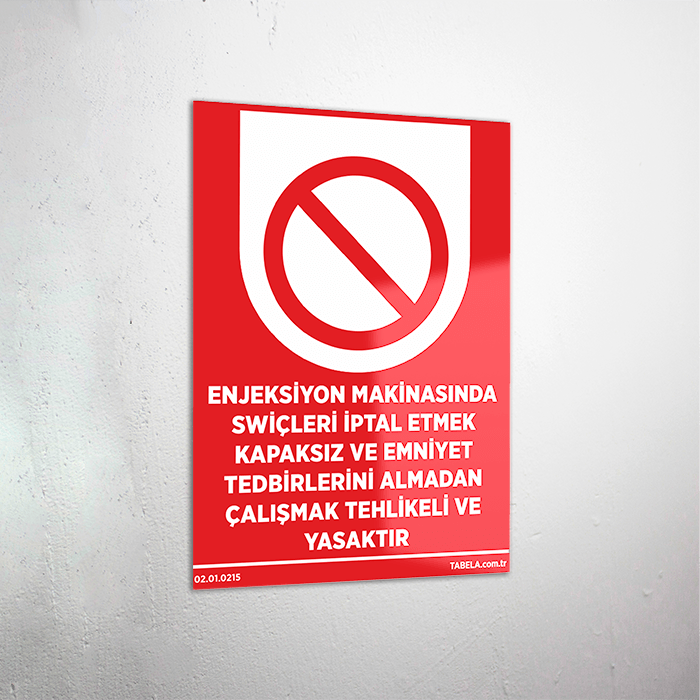 Enjeksiyon Makinasında Swiçleri İptal Etmek Yasaktır Levhası