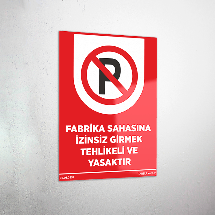 Fabrika Sahasına İzinsiz Girmek Tehlikeli ve Yasaktır Levhası