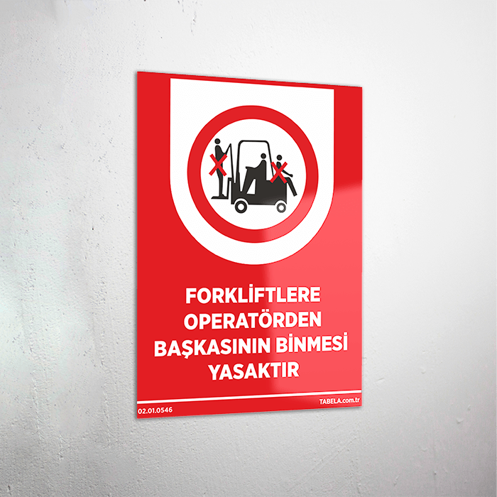 Forkliftlere Operatörden Başkasının Binmesi Yasaktır Levhası
