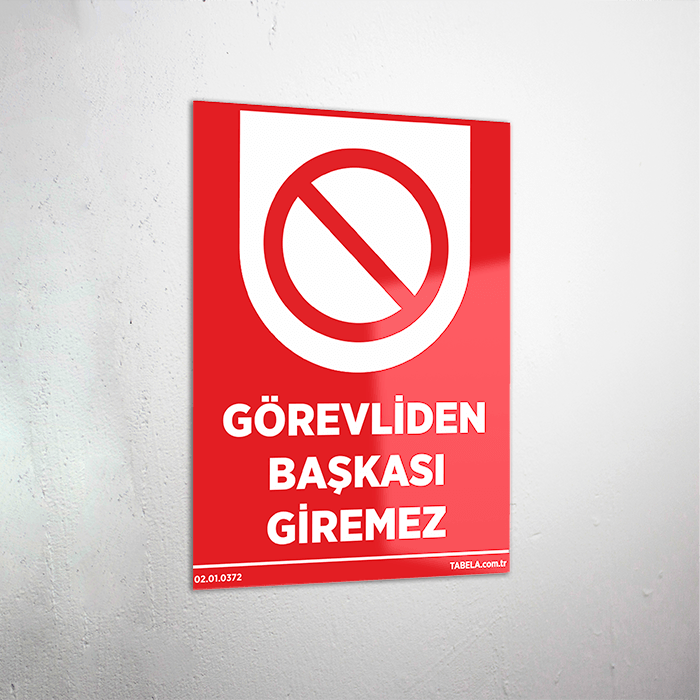 Görevliden Başkası Giremez Levhası