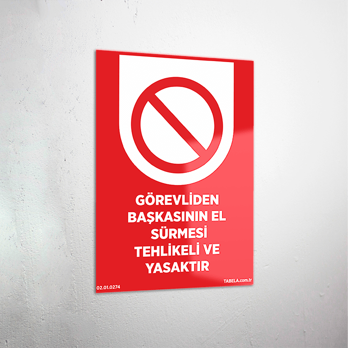 Görevliden Başkasının El sürmesi Yasaktır Levhası